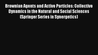 Brownian Agents and Active Particles: Collective Dynamics in the Natural and Social Sciences