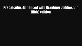 Precalculus: Enhanced with Graphing Utilities 5th (fifth) edition Read Download Free