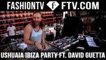 Ushuaia Ibiza Party ft  David Guetta! | FTV.com