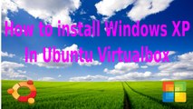 How to install Windows XP in Ubuntu Virtualbox
