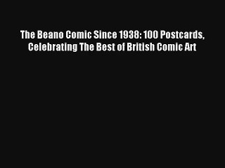 The Beano Comic Since 1938: 100 Postcards Celebrating The Best of British Comic Art Ebook Free