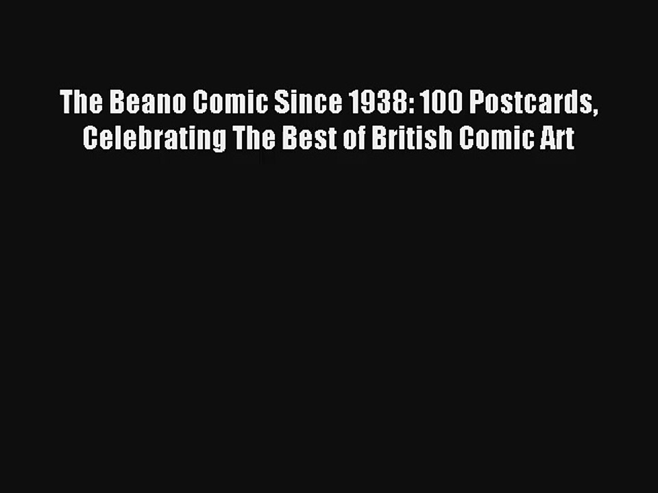 The Beano Comic Since 1938: 100 Postcards Celebrating The Best of British Comic Art Ebook Free