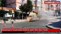 Beşiktaş'ta Yeraltındaki Elektrik Hattı Alev Alev Yandı