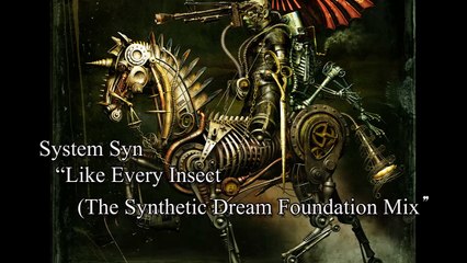 System Syn - Like Every Insect (The Synthetic Dream Foundation mix)