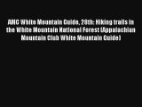 AMC White Mountain Guide 28th: Hiking trails in the White Mountain National Forest (Appalachian