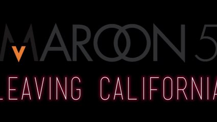 Maroon 5 - Leaving California Lyrics