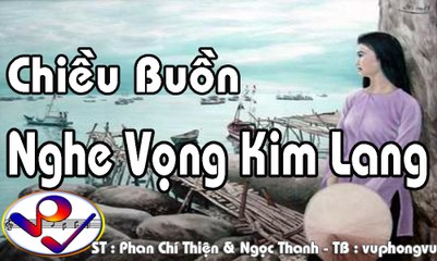 Chiều Buồn Nghe Vọng Kim Lang ( vuphongvu )