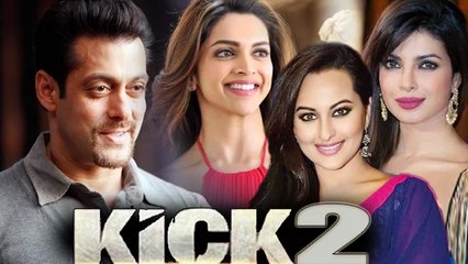 Deepika, Priyanka Or Sonakshi Sinha In A Race For Salman's KICK 2