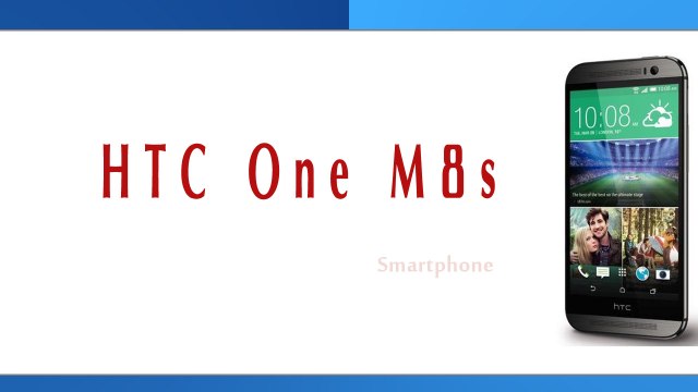 HTC One M8s Smartphone Specifications & Features