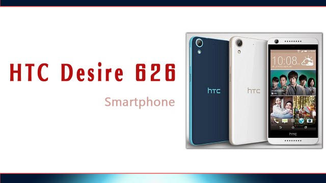 HTC Desire 626 Smartphone Specifications & Features