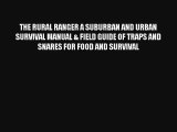 THE RURAL RANGER A SUBURBAN AND URBAN SURVIVAL MANUAL & FIELD GUIDE OF TRAPS AND SNARES FOR
