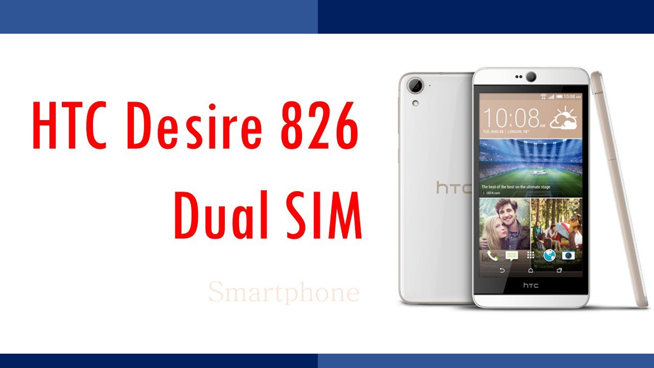 HTC Desire 826 Dual SIM Smartphone Specifications & Features