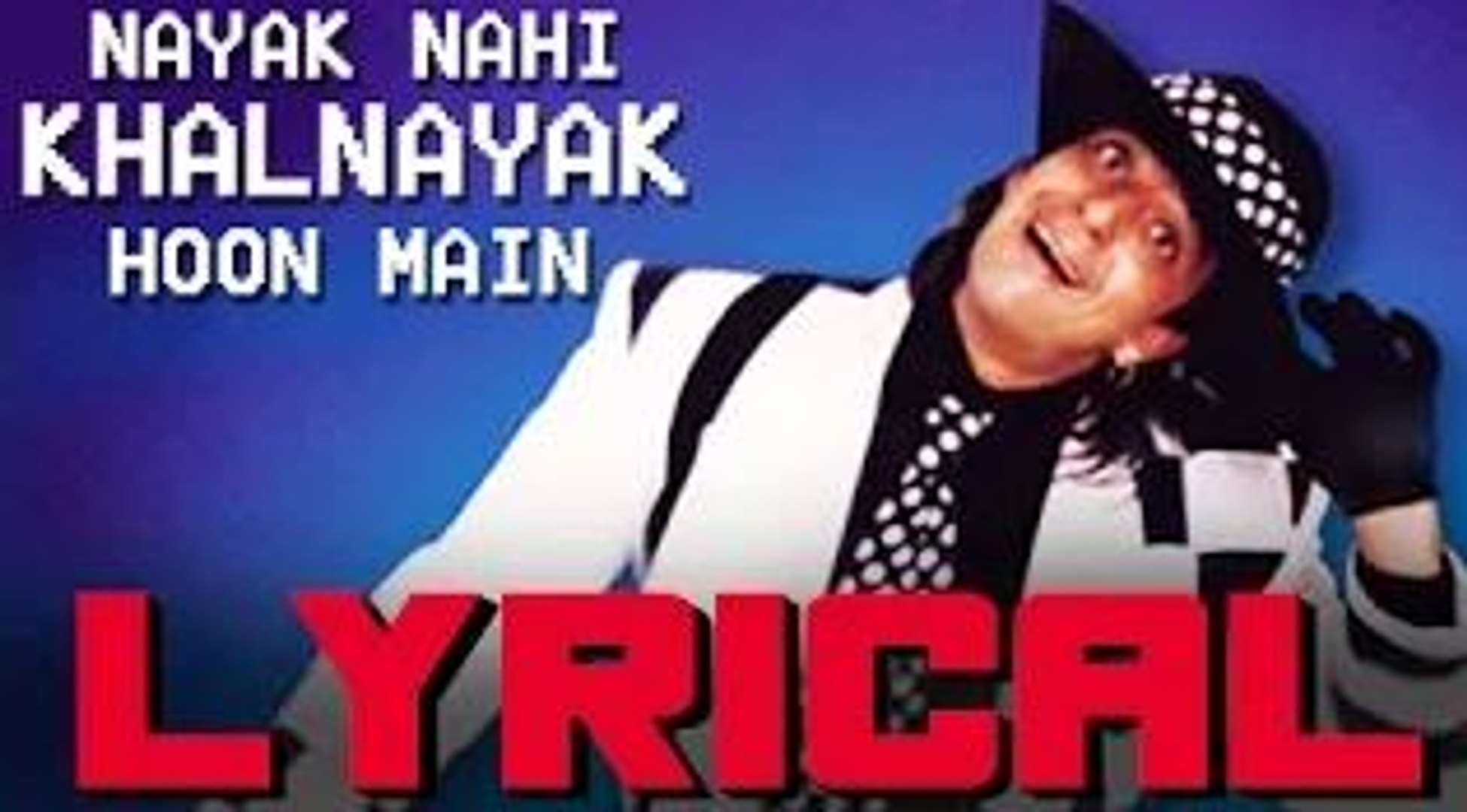 Nayak Nahi Khalnayak Hoon Mein With Lyrics | Khalnayak | Laxmikant-Pyarelal  Hit Songs - video Dailymotion