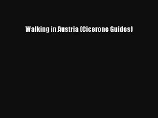 Walking in Austria (Cicerone Guides) Read PDF Free