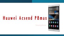 Huawei Acsend P8max Smartphone Specifications & Features