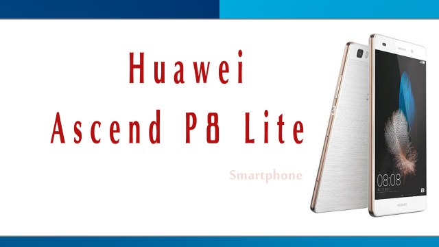Huawei Ascend P8 Lite Smartphone Specifications & Features