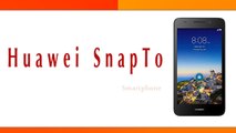 Huawei SnapTo Smartphone Specifications & Features
