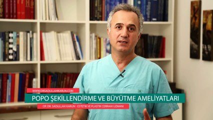 Op. Dr. Sadullah Karun - Popo Şekillendirme ve Büyütme Ameliyatları