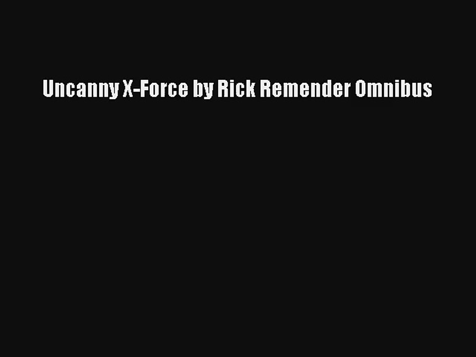 Uncanny X-Force by Rick Remender Omnibus Online