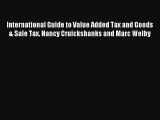 International Guide to Value Added Tax and Goods & Sale Tax. Nancy Cruickshanks and Marc Welby