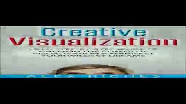 Visualization Creative Visualization Your Step-By-Step Guide to Unleash The Power of Visualization Manifest...