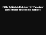 Read PDR for Ophthalmic Medicines 2012 (Physicians' Desk Reference for Ophthalmic Medicines)