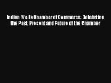 Indian Wells Chamber of Commerce: Celebrting the Past Present and Future of the Chamber Read