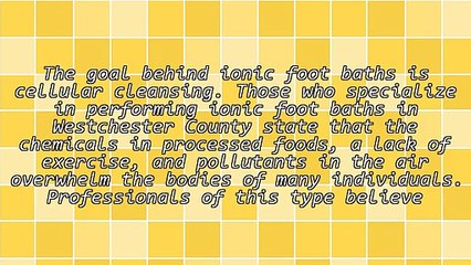 Ionic Foot Baths In Westchester County Are A Great Option For Certain Individuals
