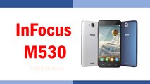 InFocus M530 Smartphone Specifications & Features