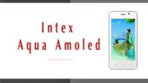 Intex Aqua Amoled Smartphone Specifications & Features