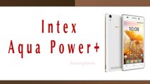 Intex Aqua Power  Smartphone Specifications & Features
