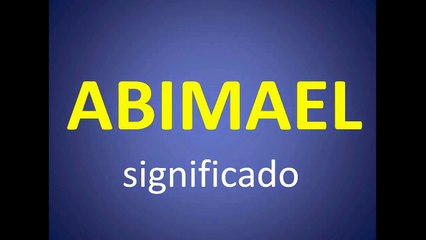 significado de los nombres - ABIMAEL - significado del nombre su origen y mas