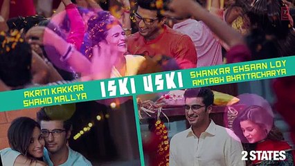 Iski Uski Full Song - 2 States New Hindi Movie 2014_2