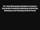 The Talent Management Handbook: Creating a Sustainable Competitive Advantage by Selecting Developing
