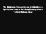 Read The Geometry of Spacetime: An Introduction to Special and General Relativity (Undergraduate