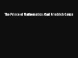 Read The Prince of Mathematics: Carl Friedrich Gauss Ebook Online