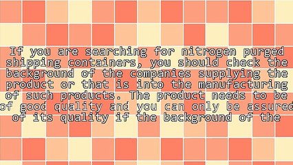 Tips In Searching For Nitrogen Purged Shipping Containers