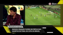 Mauro Galvão faz uma prévia das quartas de final da Copa do Brasil