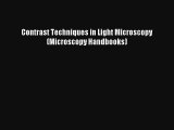 Contrast Techniques in Light Microscopy (Microscopy Handbooks) Read Download Free