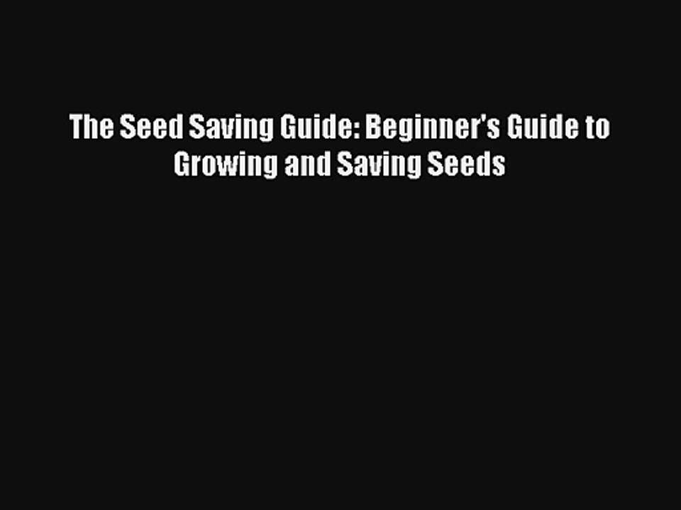 The Seed Saving Guide: Beginner's Guide to Growing and Saving Seeds Free PDF