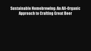 Sustainable Homebrewing: An All-Organic Approach to Crafting Great Beer Download Free Books