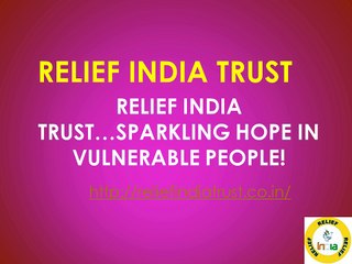 Relief India Trust…Sparkling hope in vulnerable people!