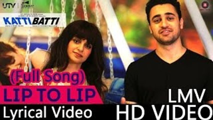 Lip To Lip (Full Song) - Ritu Pathak & Nikhil D'Souza - Katti Batti (2015) - With Lyrics