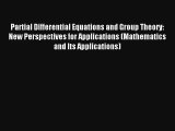 Partial Differential Equations and Group Theory: New Perspectives for Applications (Mathematics