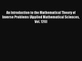 An Introduction to the Mathematical Theory of Inverse Problems (Applied Mathematical Sciences