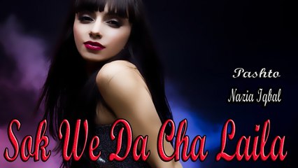 Nazia Iqbal - Sok We Da Cha Laila