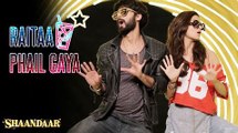 Raitaa Phail Gaya Song | Shaandaar | Shahid Kapoor & Alia Bhatt | Divya Kumar