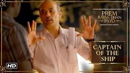 Sooraj Barjatya - Captain Of The Ship | Prem Ratan Dhan Payo | Releasing Diwali 2015