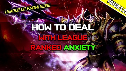 ✔ How to Deal with LoL Ranked Anxiety | Season 5