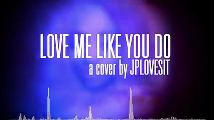 Love Me Like You Do - Ellie Goulding (Cover   by JPlovesIt)